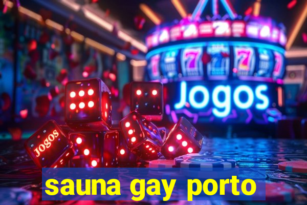 sauna gay porto